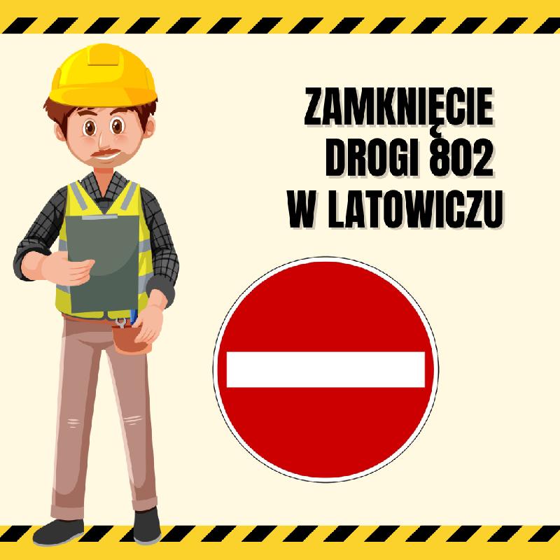 zamknięcie drogi 802 w Latowiczu